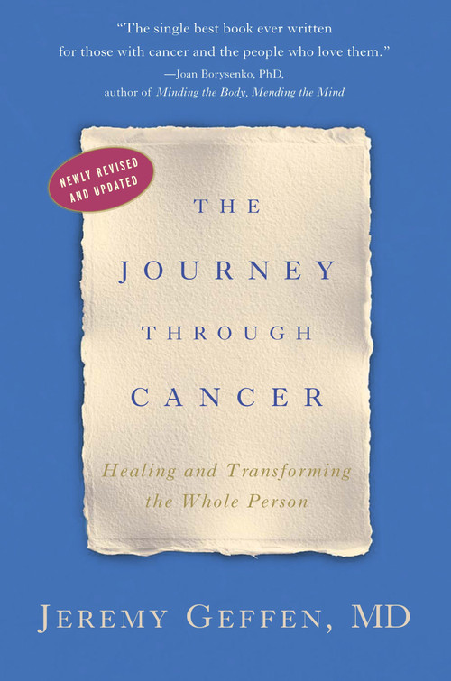 The Journey Through Cancer (Healing and Transforming the Whole Person) by Dr. Jeremy Geffen, 9780307341815