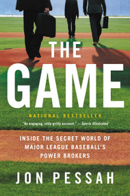 The Game (Inside the Secret World of Major League Baseball's Power Brokers) by Jon Pessah, 9780316185899