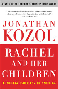 Rachel and Her Children (Homeless Families in America) by Jonathan Kozol, 9780307345899