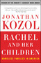 Rachel and Her Children (Homeless Families in America) by Jonathan Kozol, 9780307345899