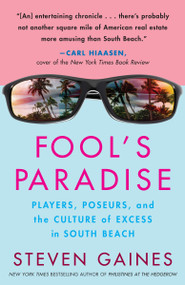 Fool's Paradise (Players, Poseurs, and the Culture of Excess in South Beach) by Steven Gaines, 9780307346285