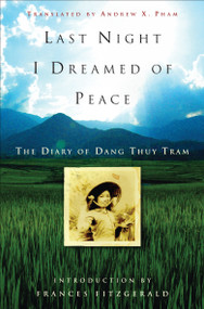 Last Night I Dreamed of Peace (The Diary of Dang Thuy Tram) by Dang Thuy Tram, 9780307347381