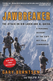 Jawbreaker (The Attack on Bin Laden and Al-Qaeda: A Personal Account by the CIA's Key Field Commander) by Gary Berntsen, Ralph Pezzullo, 9780307351067