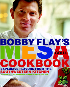 Bobby Flay's Mesa Grill Cookbook (Explosive Flavors from the Southwestern Kitchen) by Bobby Flay, 9780307351418