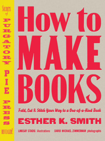 How to Make Books (Fold, Cut & Stitch Your Way to a One-of-a-Kind Book) by Esther K. Smith, 9780307353368