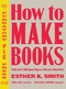 How to Make Books (Fold, Cut & Stitch Your Way to a One-of-a-Kind Book) by Esther K. Smith, 9780307353368