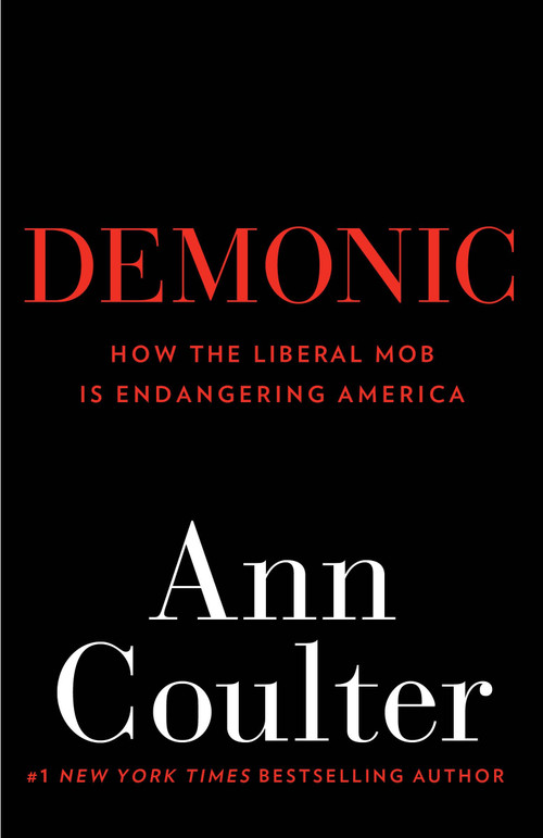 Demonic (How the Liberal Mob Is Endangering America) by Ann Coulter, 9780307353498