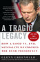 A Tragic Legacy (How a Good vs. Evil Mentality Destroyed the Bush Presidency) by Glenn Greenwald, 9780307354280
