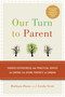 Our Turn to Parent (Shared Experiences and Practical Advice on Caring for Aging Parents in Canada) by Barbara Dunn, Linda Scott, 9780307357137