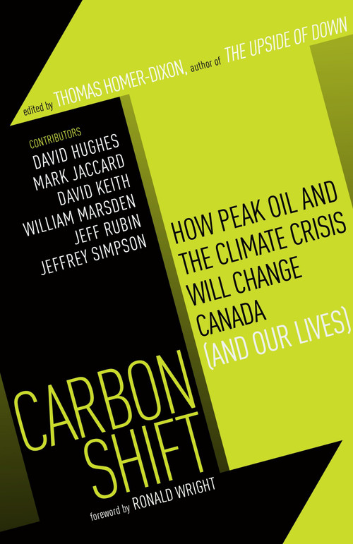 Carbon Shift (How Peak Oil and the Climate Crisis Will Change Canada (and Our Lives)) by Thomas Homer-Dixon, 9780307357199