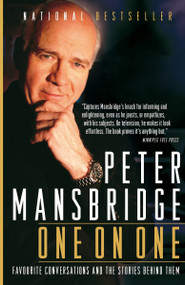 Peter Mansbridge One on One (Favourite Conversations and the Stories Behind Them) by Peter Mansbridge, 9780307357854