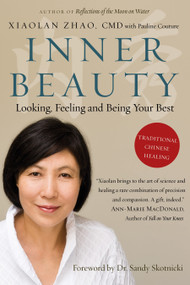 Inner Beauty (Looking, Feeling and Being Your Best Through Traditional Chinese Healing) by Xiaolan Zhao, 9780307358813