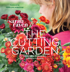 The Cutting Garden (Growing and Arranging Garden Flowers) by Sarah Raven, Pia Tryde, Penelope Hobhouse, 9780711234659