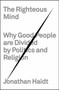 The Righteous Mind (Why Good People Are Divided by Politics and Religion) by Jonathan Haidt, 9780307377906