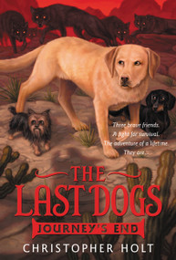 The Last Dogs: Journey's End - 9780316200080 by Christopher Holt, Allen Douglas