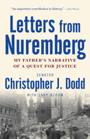 Letters from Nuremberg (My Father's Narrative of a Quest for Justice) by Christopher Dodd, 9780307381170