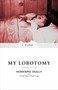 My Lobotomy (A Memoir) by Howard Dully, Charles Fleming, 9780307381279