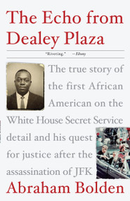 The Echo from Dealey Plaza by Abraham Bolden, 9780307382023