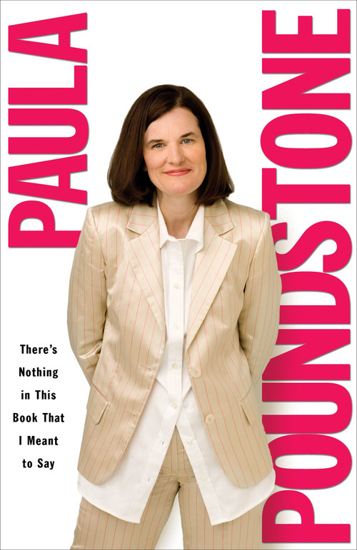 There's Nothing in This Book That I Meant to Say by Paula Poundstone, 9780307382283