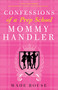 Confessions of a Prep School Mommy Handler (A Memoir) by Wade Rouse, 9780307382719