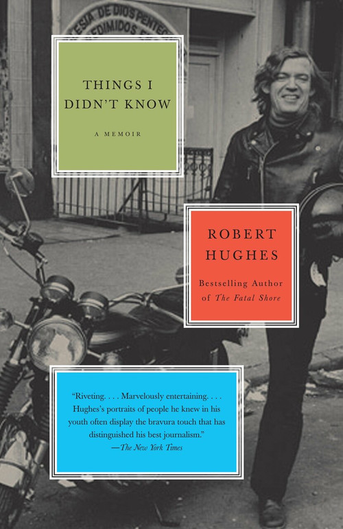 Things I Didn't Know by Robert Hughes, 9780307385987