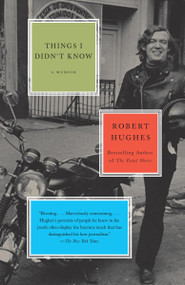 Things I Didn't Know (A Memoir) by Robert Hughes, 9780307385987