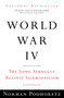 World War IV (The Long Struggle Against Islamofascism) by Norman Podhoretz, 9780307386021