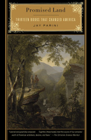 Promised Land (Thirteen Books That Changed America) by Jay Parini, 9780307386182