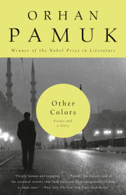 Other Colors (Essays and a Story) by Orhan Pamuk, 9780307386236