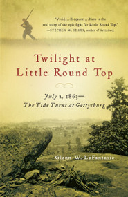 Twilight at Little Round Top (July 2, 1863--The Tide Turns at Gettysburg) by Glenn W. LaFantasie, 9780307386632