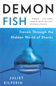 Demon Fish (Travels Through the Hidden World of Sharks) by Juliet Eilperin, 9780307386809