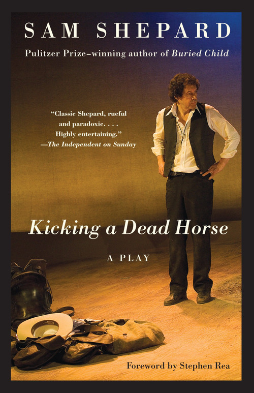 Kicking a Dead Horse (A Play) by Sam Shepard, 9780307386823