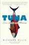 Tuna (Love, Death, and Mercury) by Richard Ellis, 9780307387103