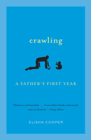 Crawling (A Father's First Year) by Elisha Cooper, 9780307387189