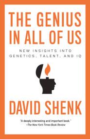 The Genius in All of Us (New Insights into Genetics, Talent, and IQ) by David Shenk, 9780307387301