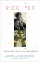 The Man Within My Head by Pico Iyer, 9780307387561