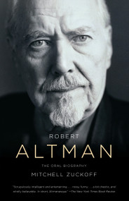 Robert Altman (The Oral Biography) by Mitchell Zuckoff, 9780307387912