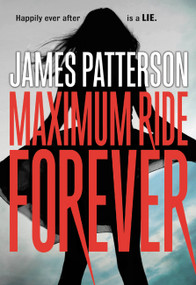 Maximum Ride Forever by James Patterson, 9780316207485