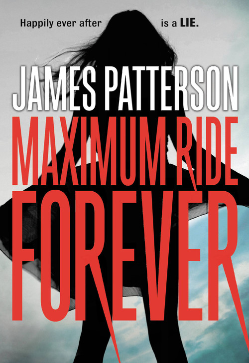 Maximum Ride Forever by James Patterson, 9780316207485