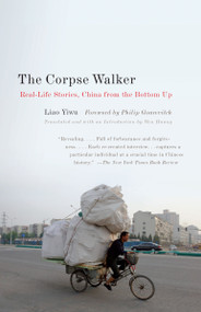 The Corpse Walker (Real Life Stories: China From the Bottom Up) by Liao Yiwu, 9780307388377