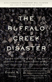 The Buffalo Creek Disaster (How the survivors of one of the worst disasters in coal-mining history brought suit against the coal company--and won) by Gerald M. Stern, 9780307388490