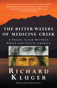 The Bitter Waters of  Medicine Creek (A Tragic Clash Between White and Native America) by Richard Kluger, 9780307388964