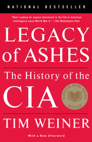 Legacy of Ashes (National Book Award Winner) (The History of the CIA) by Tim Weiner, 9780307389008