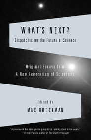 What's Next (Dispatches on the Future of Science) by Max Brockman, 9780307389312