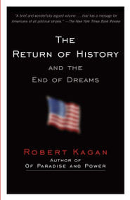 The Return of History and the End of Dreams by Robert Kagan, 9780307389886