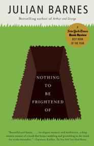 Nothing to Be Frightened Of (A Memoir) by Julian Barnes, 9780307389985