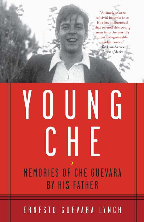 Young Che (Memories of Che Guevara by His Father) by Ernesto Guevara Lynch, 9780307390448