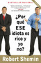 ¿Por qué ese idiota es rico y yo no? by Robert Shemin, 9780307390813