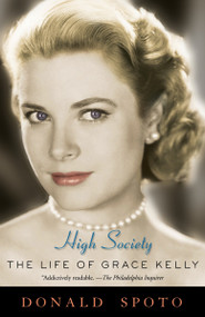High Society (The Life of Grace Kelly) by Donald Spoto, 9780307395627