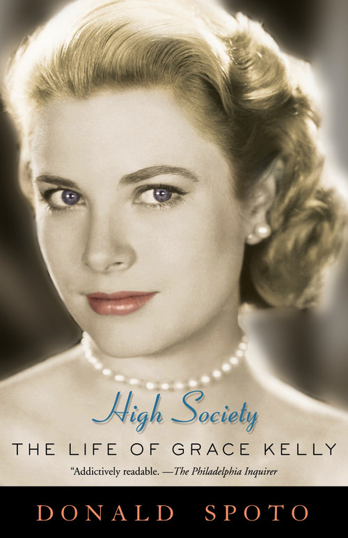 High Society (The Life of Grace Kelly) by Donald Spoto, 9780307395627